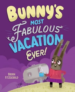 Fitzgerald, Brian. Bunny's Most Fabulous Vacation Ever!. Red Comet Press, 2024.