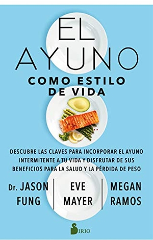 Fung, Jason. Ayuno Como Estilo de Vida, El. Editorial Sirio, 2021.