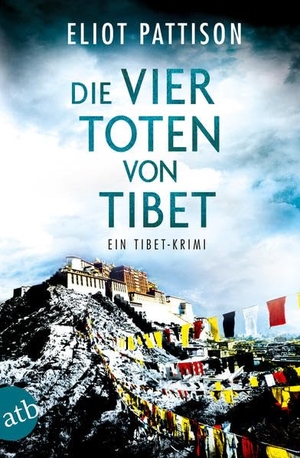 Pattison, Eliot. Die vier Toten von Tibet - Ein Tibet-Krimi. Aufbau Taschenbuch Verlag, 2020.