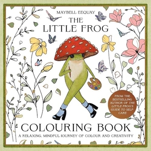 Eequay, Maybell. The Little Frog Colouring Book - A Relaxing, Mindful Journey of Colour and Creativity. Summersdale Publishers, 2026.