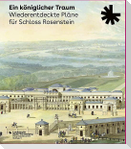 Ein königlicher Traum. Wiederentdeckte Pläne für Schloss Rosenstein