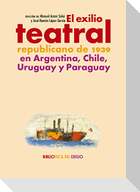 El exilio teatral republicano de 1939 en Argentina, Chile, Uruguay y Paraguay