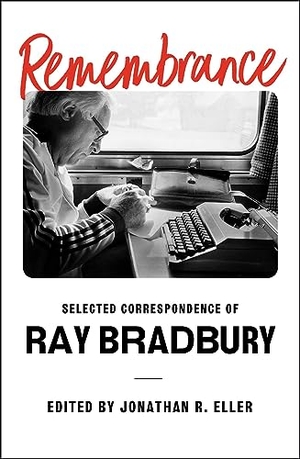 Bradbury, Ray. Remembrance - Selected Correspondence of Ray Bradbury. Simon & Schuster, 2023.