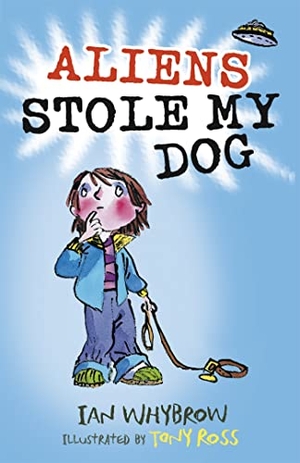 Whybrow, Ian. Aliens Stole My Dog. Hachette Children's Group, 2016.