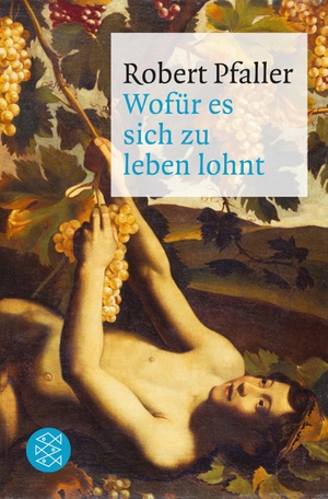 Pfaller, Robert. Wofür es sich zu leben lohnt - Elemente materialistischer Philosophie. FISCHER Taschenbuch, 2012.