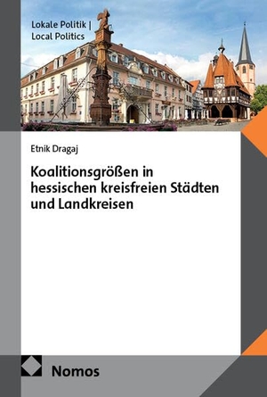 Dragaj, Etnik. Koalitionsgrößen in hessischen kreisfreien Städten und Landkreisen. Nomos Verlags GmbH, 2026.