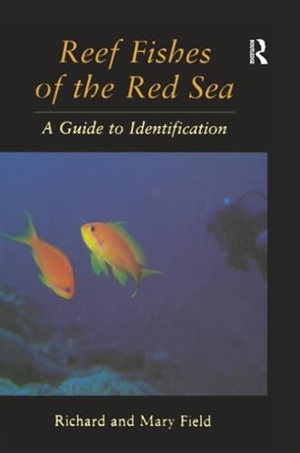 Field. Reef Fish Of The Red Sea - A Guide to Identification. Taylor & Francis Ltd, 2016.