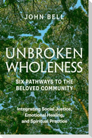 Unbroken Wholeness: Six Pathways to the Beloved Community