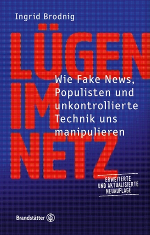 Brodnig, Ingrid. Lügen im Netz - Wie Fake News, Populisten und unkontrollierte Technik uns manipulieren. Erweiterte und aktualisierte Neuauflage. Brandstätter Verlag, 2018.