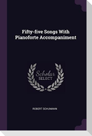 Fifty-five Songs With Pianoforte Accompaniment