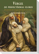 Vergel de perfectísimas flores : el convento de Corpus Christi de Carcaixent