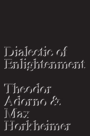 Horkheimer, Max / Theodor Adorno. Dialectic of Enlightenment. Verso Books, 2016.