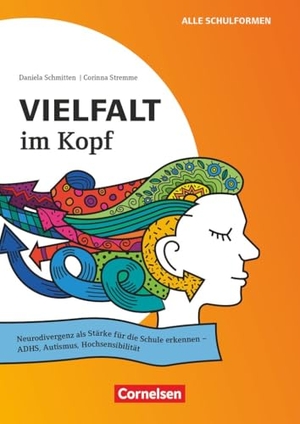 Schmitten, Daniela / Corinna Stremme. Vielfalt im Kopf - Neurodivergenz als Stärke für die Schule erkennen - ADHS, Autismus, Hochsensibilität - Buch. Cornelsen Vlg Scriptor, 2026.