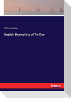 English Dramatists of To-Day
