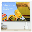 Ballonfahren - Die Stille nach dem Start (hochwertiger Premium Wandkalender 2025 DIN A2 quer), Kunstdruck in Hochglanz