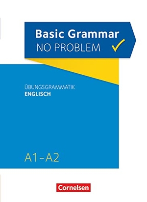 House, Christine. Grammar no problem A1/A2 - Basic Grammar no problem - Übungsgrammatik Englisch - Mit beiliegendem Lösungsschlüssel. Cornelsen Verlag GmbH, 2017.
