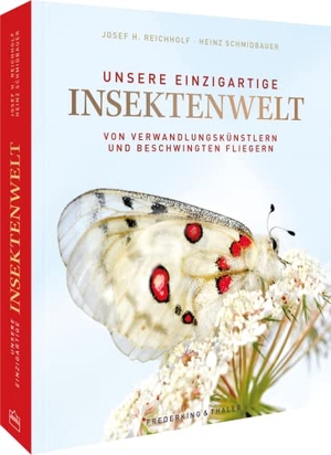 Reichholf, Josef H. / Heinz Schmidbauer. Unsere einzigartige Insektenwelt - Von Verwandlungskünstlern und beschwingten Fliegern. Frederking u. Thaler, 2022.