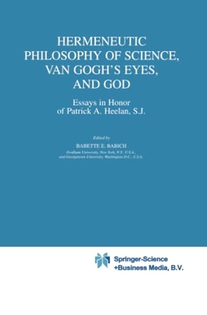 Babich, B. E. (Hrsg.). Hermeneutic Philosophy of Science, Van Gogh¿s Eyes, and God - Essays in Honor of Patrick A. Heelan, S.J.. Springer Netherlands, 2010.