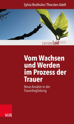 Sylvia Brathuhn / Monika Müller / Thorsten Adelt. Vom Wachsen und Werden im Prozess der Trauer - Neue Ansätze in der Trauerbegleitung. Vandenhoeck & Ruprecht, 2015.
