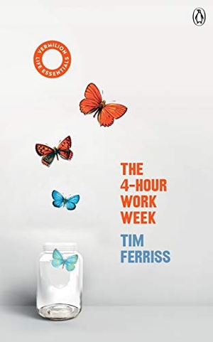 Ferriss, Timothy. The 4-Hour Work Week - (Vermilion Life Essentials). Random House UK Ltd, 2020.