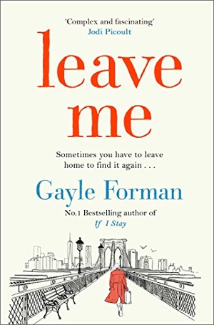 Forman, Gayle. Leave Me. Simon & Schuster Ltd, 2017.