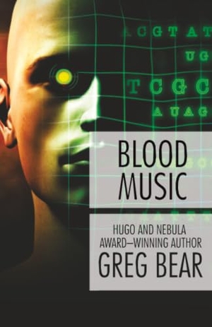 Bear, Greg. Blood Music. Open Road Integrated Media, Inc., 2014.