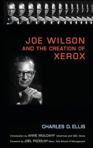 Ellis, Charles D.. Joe Wilson and the Creation of Xerox. John Wiley & Sons, 2006.