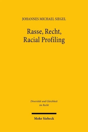Siegel, Johannes Michael. Rasse, Recht, Racial Profiling. Mohr Siebeck GmbH & Co. K, 2026.