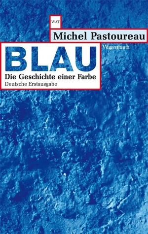 Pastoureau, Michel. Blau - Die Geschichte einer Farbe. Wagenbach Klaus GmbH, 2013.