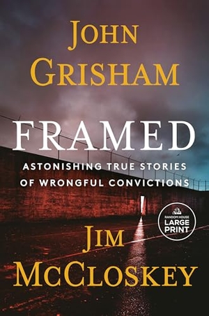 Grisham, John / Jim McCloskey. Framed - Astonishing True Stories of Wrongful Convictions. Random House, 2024.