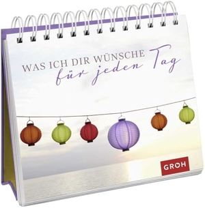 Groh, Joachim (Hrsg.). Was ich dir wünsche für jeden Tag - Spiralaufsteller. Groh Verlag, 2015.