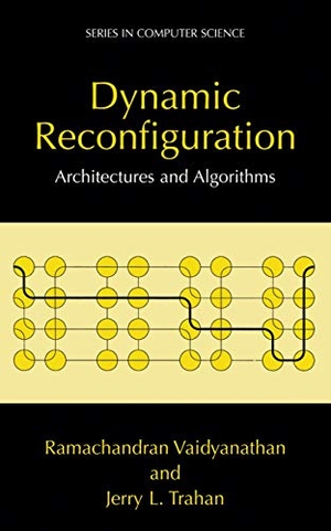 Trahan, Jerry / Ramachandran Vaidyanathan. Dynamic Reconfiguration - Architectures and Algorithms. Springer US, 2013.