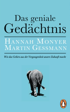 Monyer, Hannah / Martin Gessmann. Das geniale Gedächtnis - Wie das Gehirn aus der Vergangenheit unsere Zukunft macht. Penguin TB Verlag, 2017.