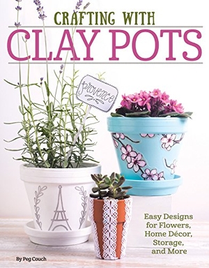 Dorsey, Colleen. Crafting with Clay Pots - Easy Designs for Flowers, Home Decor, Storage, and More. Fox Chapel Publishing, 2015.