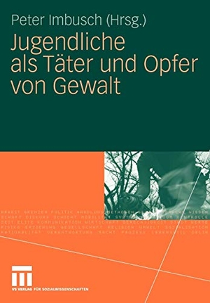 Peter Imbusch. Jugendliche als Täter und Opfer von Gewalt. VS Verlag für Sozialwissenschaften, 2009.