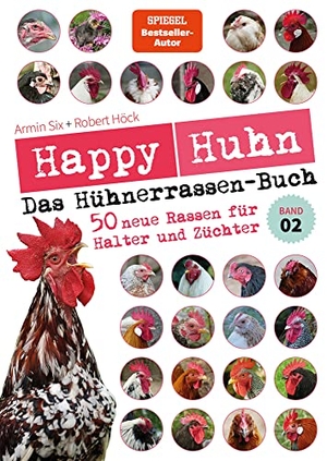Höck, Robert / Armin Six. Happy Huhn - Das Hühnerrassenbuch, Band 2 - 50 neue Rassen für Halter und Züchter. Cadmos Verlag GmbH, 2023.