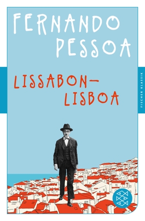 Pessoa, Fernando. Lissabon - Lisboa. FISCHER Taschenbuch, 2019.