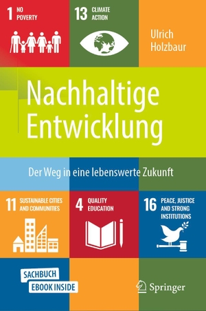 Holzbaur, Ulrich. Nachhaltige Entwicklung - Der Weg in eine lebenswerte Zukunft. Springer-Verlag GmbH, 2020.