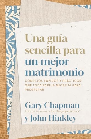 Chapman, Gary / John Hinkley. Una Guía Sencilla Para Un Mejor Matrimonio. Editorial Unilit, 2026.