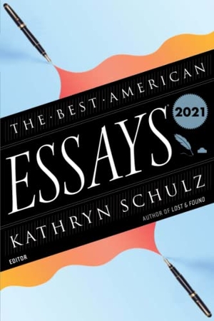 Schulz, Kathryn / Robert Atwan (Hrsg.). The Best American Essays 2021. Harper Collins Publ. USA, 2021.
