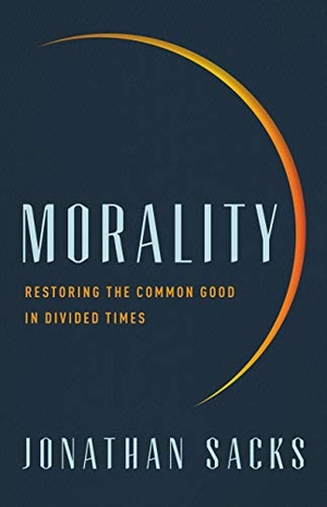 Sacks, Jonathan. Morality - Restoring the Common Good in Divided Times. Basic Books, 2020.
