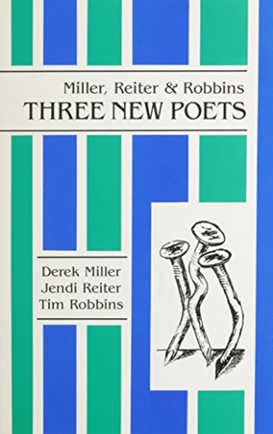 Miller, Derek / Reiter, Jendi et al. Miller, Reiter & Robbins: Three New Poets. Hanging Loose Press, 1991.