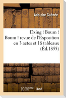Dzing ! Boum ! Boum ! revue de l'Exposition en 3 actes et 16 tableaux