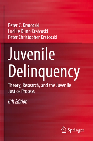 Kratcoski, Peter C. / Kratcoski, Peter Christopher et al. Juvenile Delinquency - Theory, Research, and the Juvenile Justice Process. Springer International Publishing, 2021.