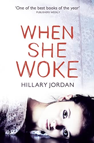 Jordan, Hillary. When She Woke. HarperCollins Publishers, 2012.
