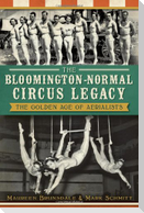 The Bloomington-Normal Circus Legacy: The Golden Age of Aerialists