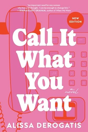 DeRogatis, Alissa. Call It What You Want - A College Romance with a Nostalgic and Bittersweet Edge. Sourcebooks LLC, 2024.