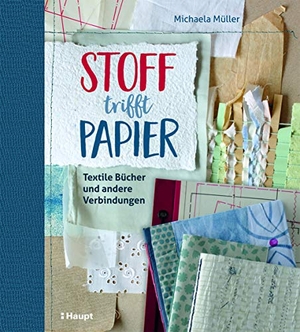 Müller, Michaela. Stoff trifft Papier - Textile Bücher und andere Verbindungen. Haupt Verlag AG, 2019.