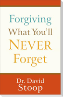 Forgiving What You'll Never Forget