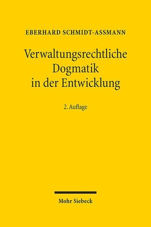 Schmidt-Aßmann, Eberhard. Verwaltungsrechtliche Dogmatik in der Entwicklung - Eine Zwischenbilanz zu Bestand, Reform und künftigen Aufgaben. Mohr Siebeck GmbH & Co. K, 2023.